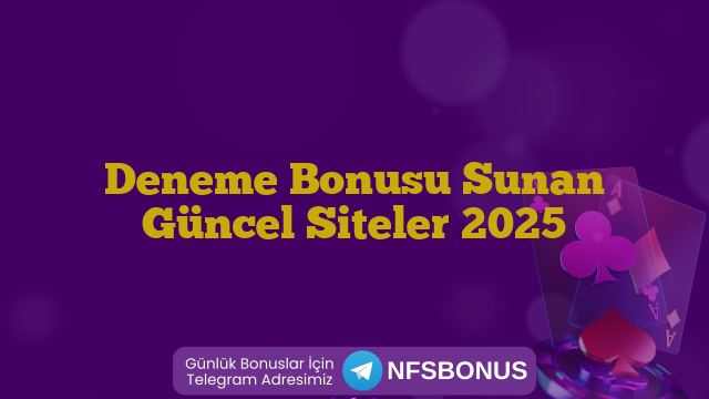 Deneme Bonusu Sunan Güncel Siteler 2025